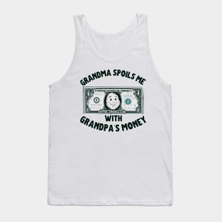 Grandma Spoils Me With Grandpa's Money Tank Top